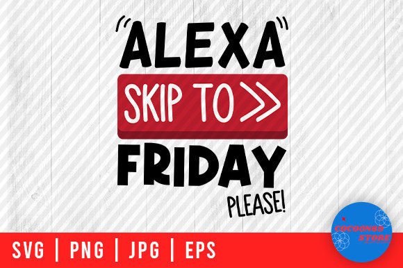 Alexa Skip to Friday: Teacher Life SVG Review