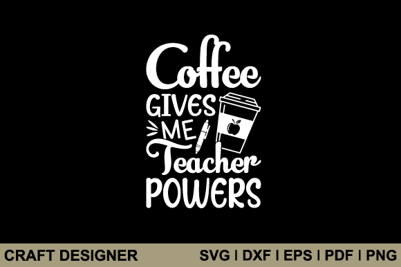 Coffee Gives Me Teacher Powers SVG Review